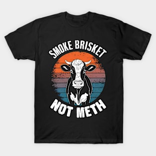 SMOKE BRISKET NOT METH T-Shirt